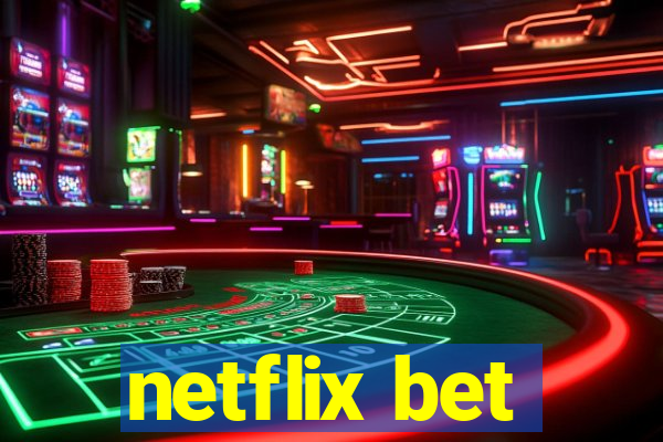 netflix bet