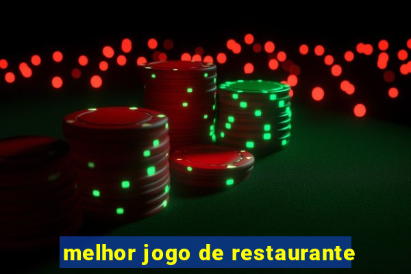 melhor jogo de restaurante