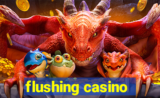 flushing casino