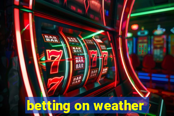 betting on weather