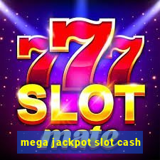 mega jackpot slot cash