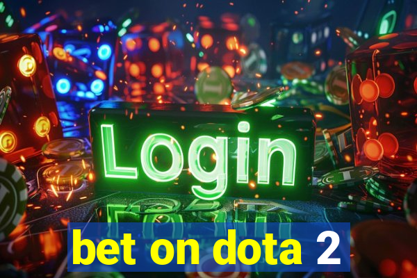 bet on dota 2