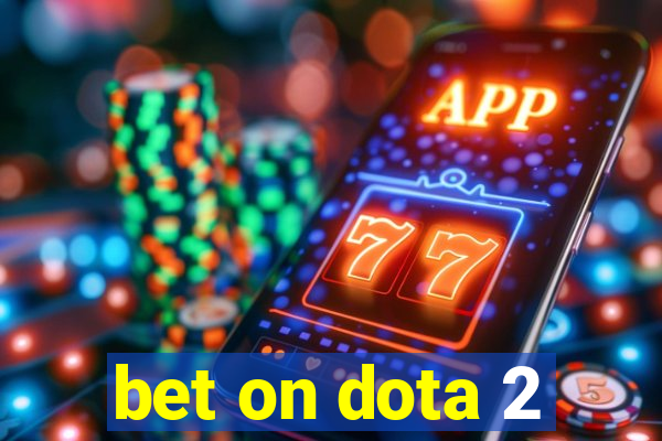 bet on dota 2