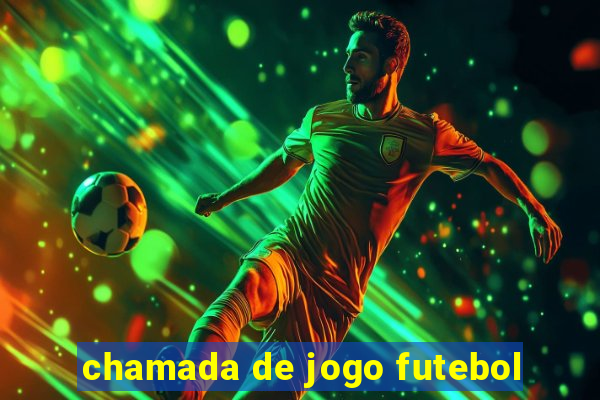 chamada de jogo futebol