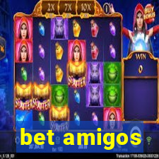 bet amigos