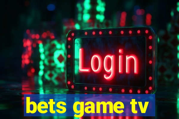 bets game tv