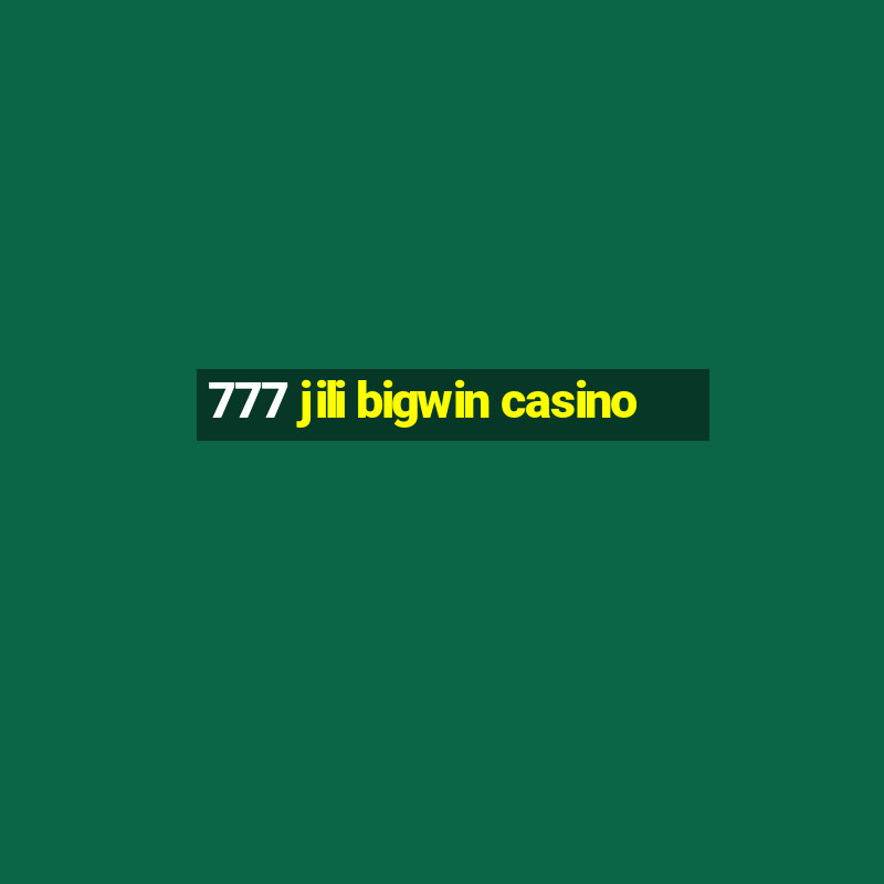 777 jili bigwin casino