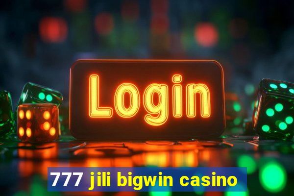 777 jili bigwin casino