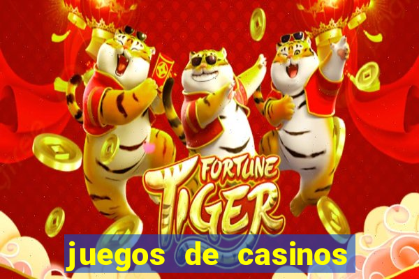 juegos de casinos on line