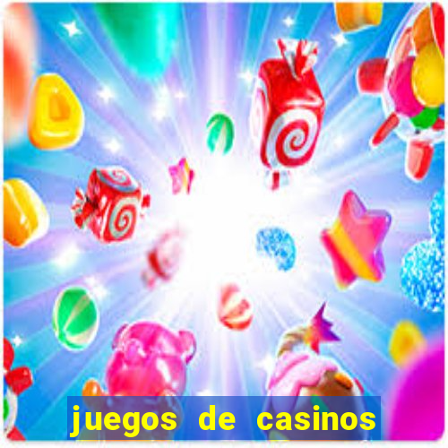 juegos de casinos on line