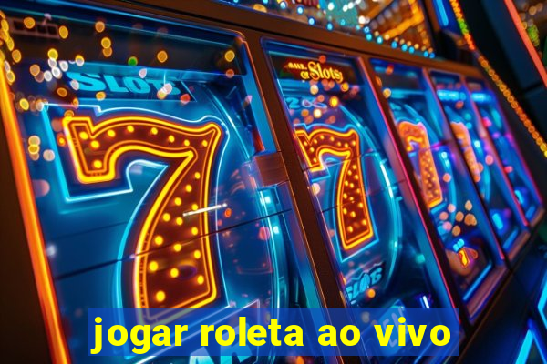 jogar roleta ao vivo