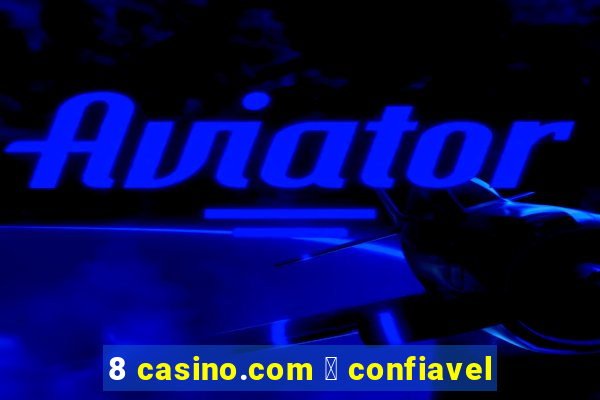 8 casino.com 茅 confiavel