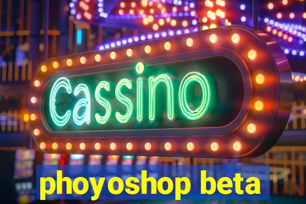 phoyoshop beta