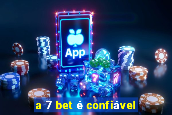 a 7 bet é confiável