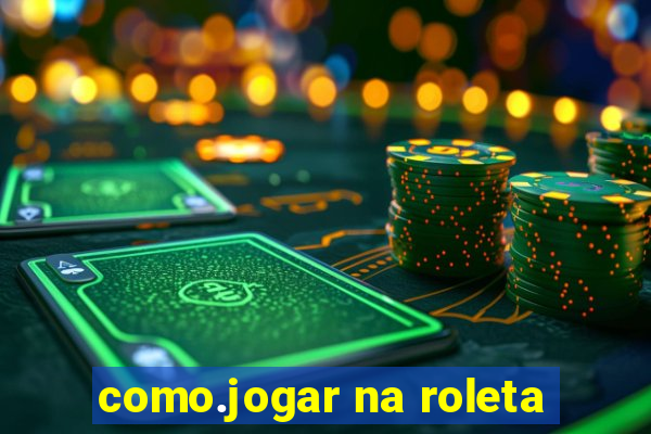 como.jogar na roleta