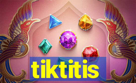 tiktitis