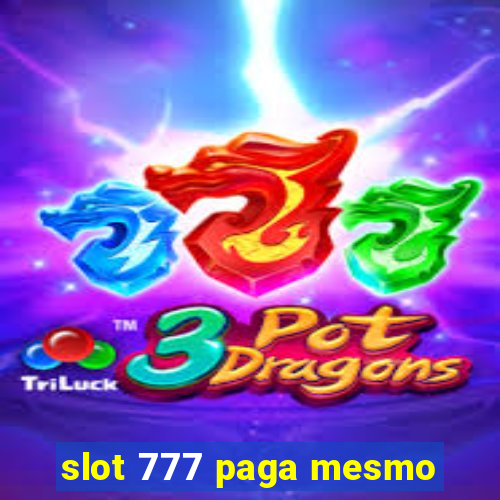 slot 777 paga mesmo