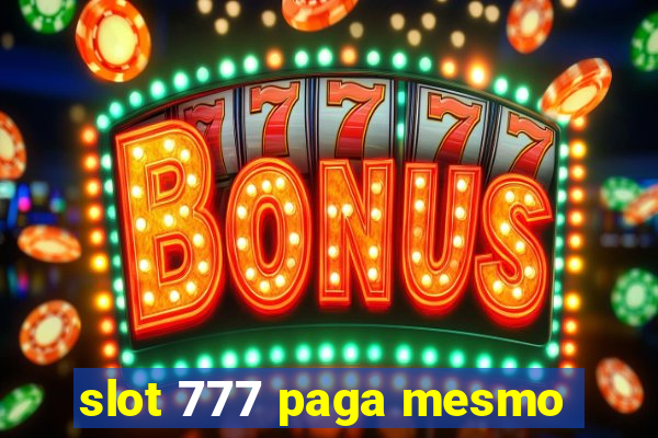 slot 777 paga mesmo