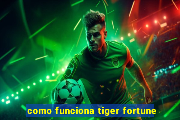 como funciona tiger fortune