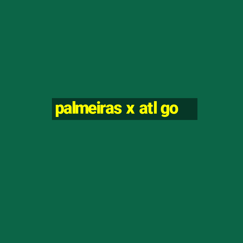 palmeiras x atl go