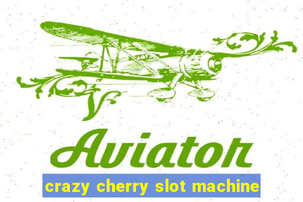 crazy cherry slot machine