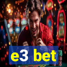 e3 bet