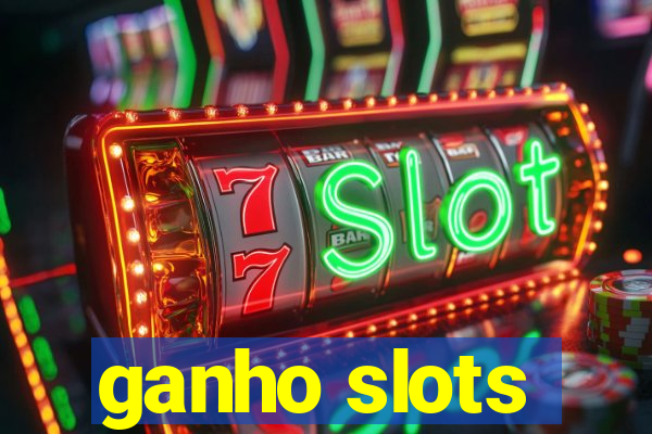 ganho slots