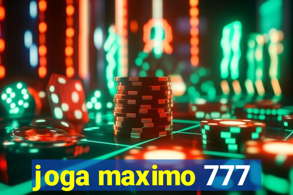 joga maximo 777