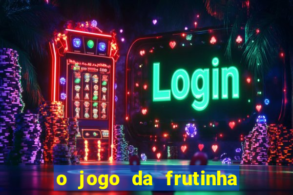 o jogo da frutinha paga mesmo