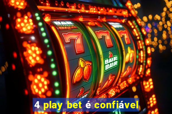 4 play bet é confiável