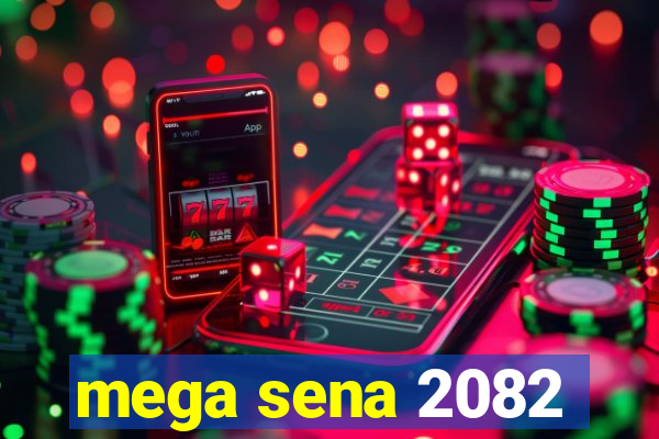 mega sena 2082