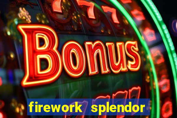 firework splendor new slot