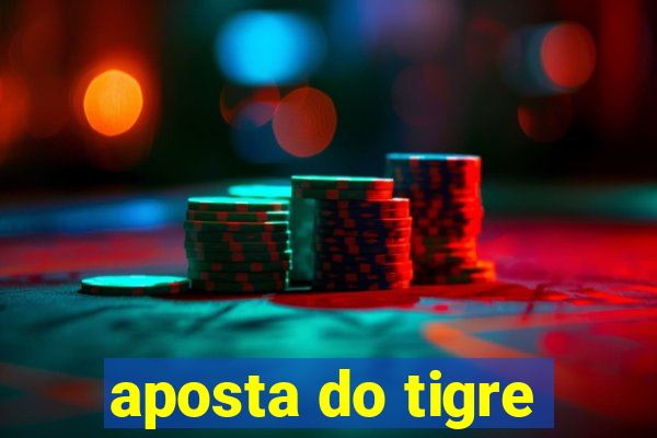 aposta do tigre