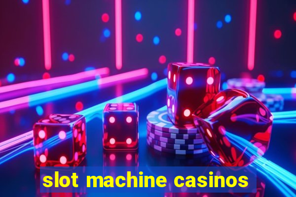 slot machine casinos