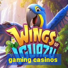 gaming casinos