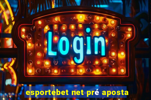 esportebet net pré aposta