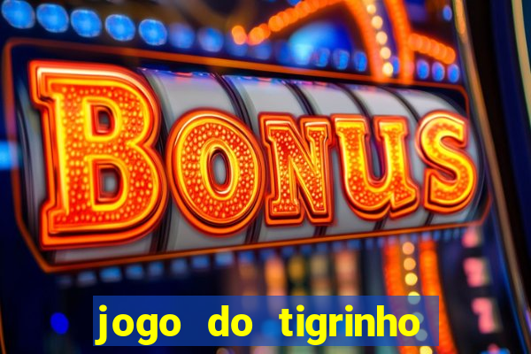 jogo do tigrinho que tem b?nus