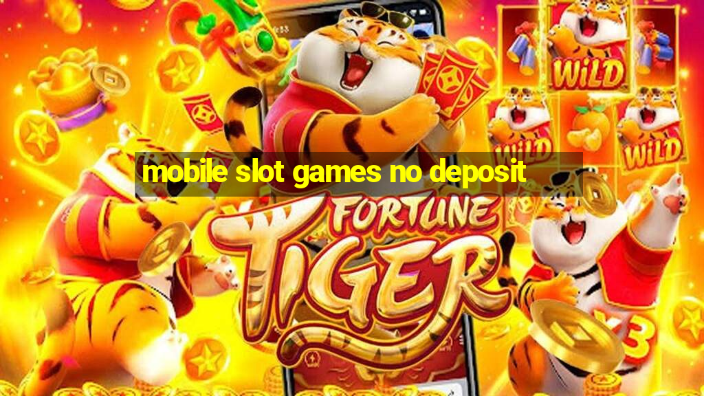 mobile slot games no deposit