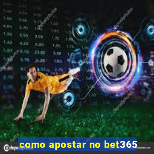 como apostar no bet365