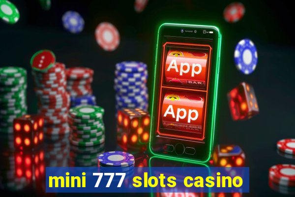 mini 777 slots casino