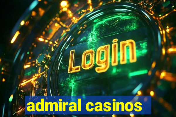 admiral casinos