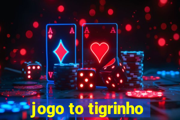 jogo to tigrinho