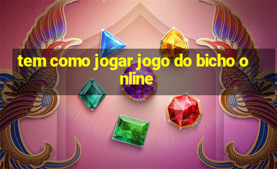 tem como jogar jogo do bicho online