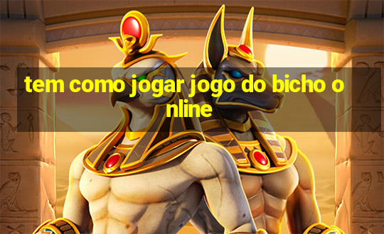 tem como jogar jogo do bicho online