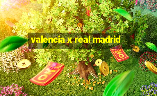 valencia x real madrid