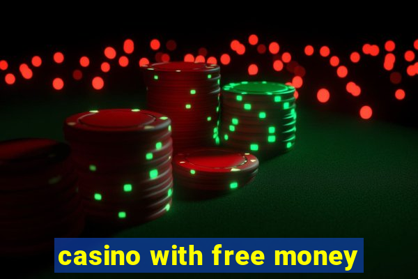 casino with free money