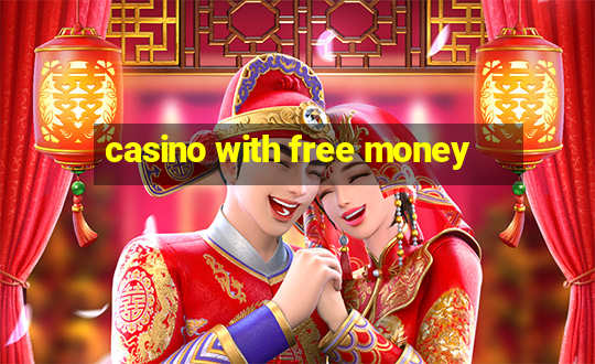 casino with free money