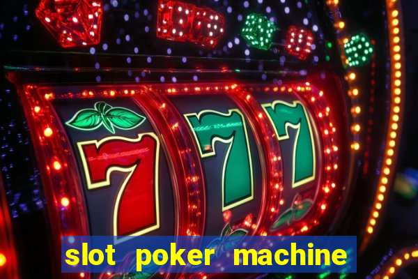 slot poker machine games free