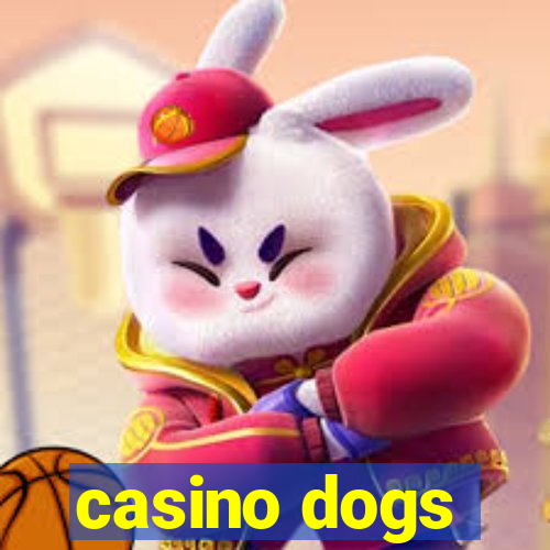 casino dogs