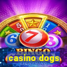 casino dogs